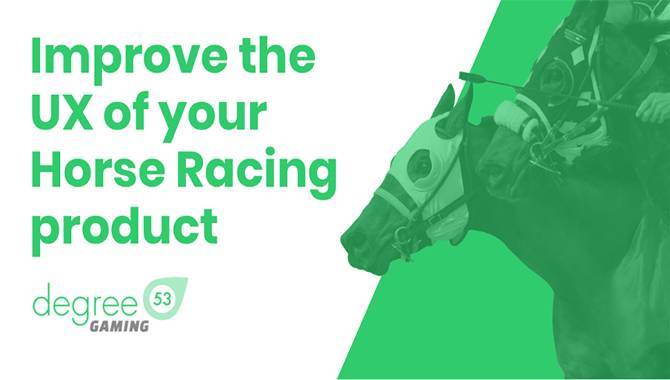 New UX review from Degree 53 focuses on best practices for horse racing