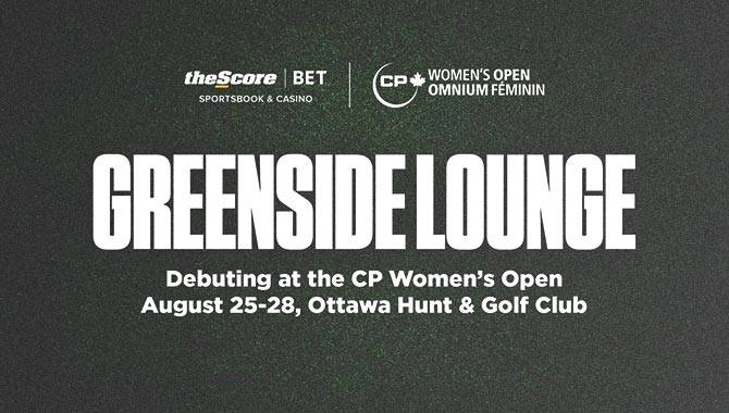 Operator theScore Bet to debut greenside viewing experience at CP Women’s Open
