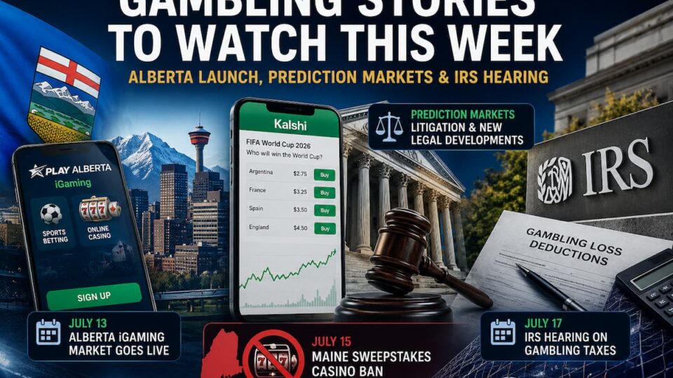Alberta Launch, Prediction Markets and IRS Hearing: Gambling Stories to Watch This Week