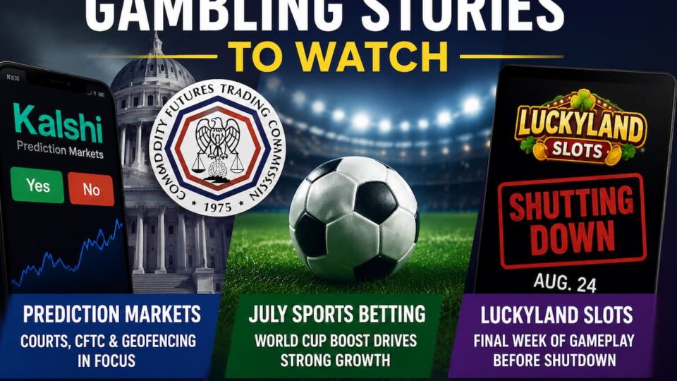 Prediction Market Battles, July Sports Betting Growth, LuckyLand Shutdown Lead Gambling Stories to Watch This Week